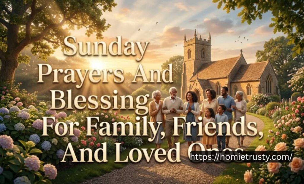 Sunday Prayers And Blessings For Family, Friends, And Loved Ones