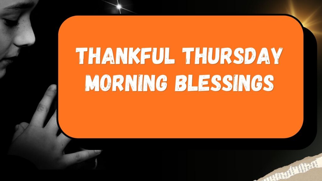 Thankful Thursday Morning Blessings